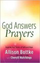 God Answers Prayers: Inspiring True Stories of Faith and Hope - Allison Bottke