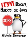 Funny Bloopers, Blunders, and Jokes - Michelle Zimmerman