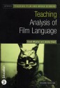 Teaching Analysis of Film Language (Bfi Teaching Film and Media Studies) (Bfi Teaching Film and Media Studies) - David Wharton, Elaine Scarratt, Jeremy Grant, Vivienne Clark