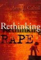 Rethinking Rape - Ann J. Cahill