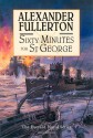 Sixty Minutes for St. George - Alexander Fullerton