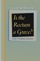 Is the Rectum a Grave?: and Other Essays - Leo Bersani