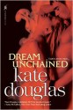 Dream Unchained - Kate Douglas