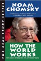 How the World Works - Noam Chomsky, Arthur Naiman, David Barsamian