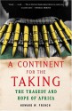 A Continent for the Taking: The Tragedy and Hope of Africa - Howard W. French