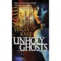 Unholy Ghosts - Stacia Kane