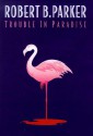 Trouble In Paradise - Robert B. Parker