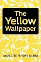 The Yellow Wallpaper - Charlotte Perkins Gilman