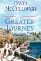 The Greater Journey: Americans in Paris - David McCullough