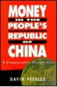 Money in the People's Republic of China: A Comparative Perspective - Gavin Peebles