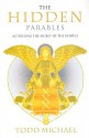 The Hidden Parables: Activating the Secret of the Gospels - Todd Michael, R. Todd Michael