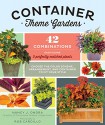 Container Theme Gardens: 42 Combinations, Each Using 5 Perfectly Matched Plants - Nancy J. Ondra