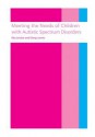 Meeting the Needs of Children with Autistic Spectrum Disorders - Rita Jordan, Glenys Jones