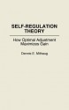 Self-Regulation Theory: How Optimal Adjustment Maximizes Gain - Dennis E. Mithaug