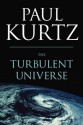 The Turbulent Universe - Paul Kurtz