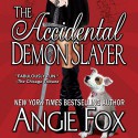 The Accidental Demon Slayer: Demon Slayer, Book 1 - Angie Fox, Tavia Gilbert