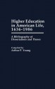 Higher Education in American Life, 1636-1986: A Bibliography of Dissertations and Theses - Arthur P. Young