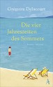 Die vier Jahreszeiten des Sommers - Grégoire Delacourt, Claudia Steinitz