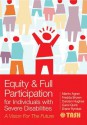 Equity and Full Participation for Individuals with Severe Disabilities: A Vision for the Future - Martin Agran, Fredda Brown, Carolyn Hughes, Carol Quirk, Diane Ryndak, Barb Trader, David Westling