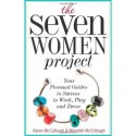 The Seven Women Project: Your Personal Guides to Success in Work, Play and Dress - Meredith McCullough, Karen McCullough, Shyma Golden