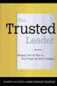 The Trusted Leader - Robert Galford, Anne Drapeau, Anne Seibold Drapeau