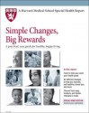 Harvard Medical School Simple Changes, Big Rewards: A practical, easy guide for healthy, happy living - Edward M. Phillips M.D., Annmarie Dadoly, Christopher Bing, Alex Gonzalez