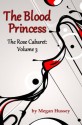 The Blood Princess: The Rose Cabaret, Volume 3 - Megan Hussey