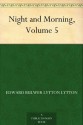 Night and Morning, Volume 5 - Baron Edward Bulwer Lytton Lytton