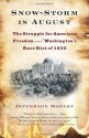 Snow-Storm in August: The Struggle for American Freedom and Washington's Race Riot of 1835 - Jefferson Morley