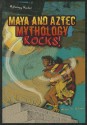 Maya and Aztec Mythology Rocks! - Michael A. Schuman, William Sauts Bock