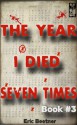 The Year I Died Seven Times Book #3 - Eric Beetner