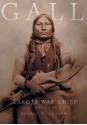 Gall: Lakota War Chief - Robert W. Larson