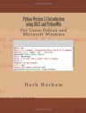 Python Version 3.2 Introduction Using Idle and Pythonwin: For Linux-Debian and Microsoft Windows - Herb Norbom