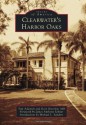 Clearwater's Harbor Oaks (Images of America (Arcadia Publishing)) - Tom Adamich, Gary Dworkin, James Anthony Schnur, Mike Sanders