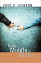 In the Middle of All This - Fred G. Leebron