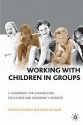 Working with Children in Groups - Kathryn Geldard, David Geldard
