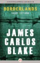 Borderlands - James Carlos Blake