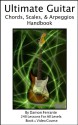 Ultimate Guitar Chords, Scales & Arpeggios Handbook: 240-Lesson, Step-By-Step Guitar Guide, Beginner to Advanced Levels (Book & Videos) - Damon Ferrante