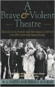 A Brave and Violent Theatre: Monologues, Scenes, and Critical Context from 20th Century Irish Drama - Michael Bigelow Dixon, Michele Volansky