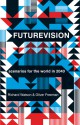 Futurevision: Scenarios for the world in 2040 - Richard Watson