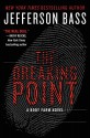 The Breaking Point: A Body Farm Novel - Jefferson Bass