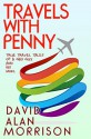 Travels with Penny: True Tales of a Gay Guy and His Mother - David Alan Morrison