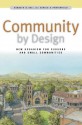 Community By Design: New Urbanism for Suburbs and Small Communities - Kenneth Hall, Gerald Porterfield