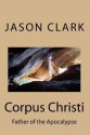 Corpus Christi - Jason Clark