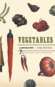 Vegetables: A Biography - Evelyne Bloch-Dano, Teresa Lavender Fagan