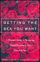 Getting the Sex You Want: A Woman's Guide to Becoming Proud, Passionate and Pleased in Bed - Sandra R. Leiblum, Judith Sachs