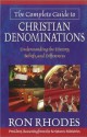 The Complete Guide to Christian Denominations - Ron Rhodes