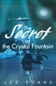 The Secret of the Crystal Fountain - Lee Evans