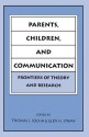 Parents, Children, and Communication: Frontiers of Theory and Research (Routledge Communication Series) - Thomas J. Socha, Glen H. Stamp