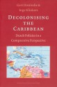 Decolonising the Caribbean: Dutch Policies in a Comparative Perspective - Gert Oostindie, Oostindie, Inge Klinkers